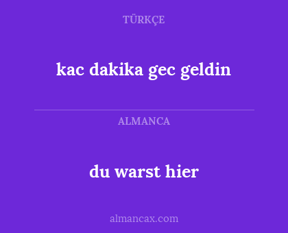 du warst hier - kac dakika gec geldin
