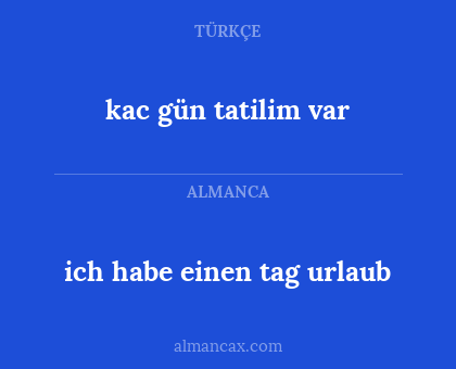 ich habe einen tag urlaub - kac gün tatilim var