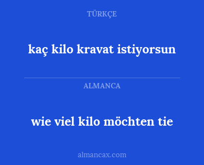 kaç kilo kravat istiyorsun - wie viel kilo möchten tie