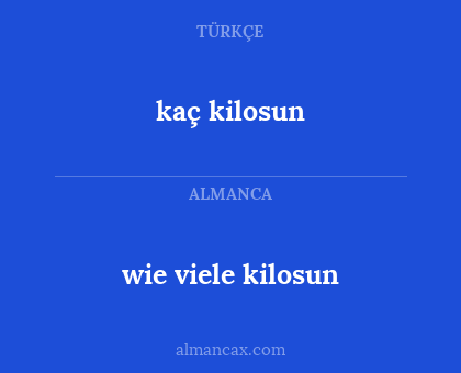 wie viele kilosun - kaç kilosun