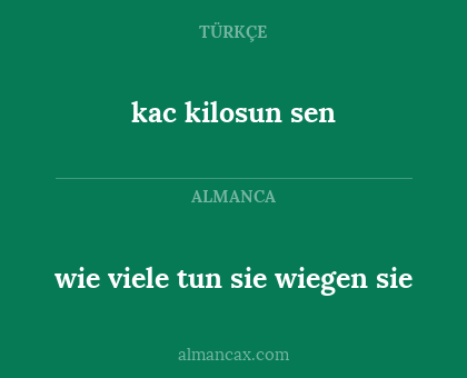 kac kilosun sen - wie viele tun sie wiegen sie