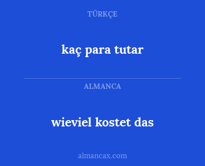 wieviel kostet das - kaç para tutar