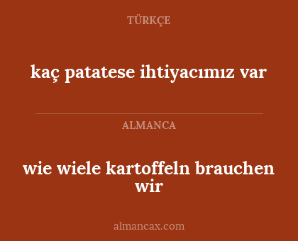 kaç patatese ihtiyacımız var - wie wiele kartoffeln brauchen wir