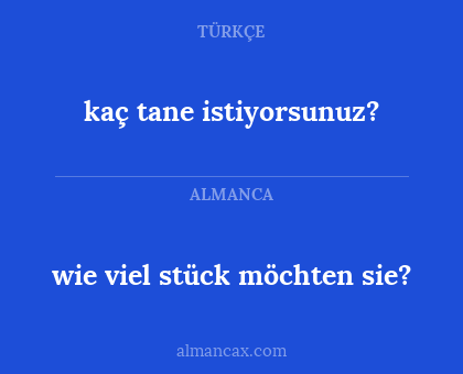 wie viel stück möchten sie? - kaç tane istiyorsunuz?