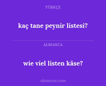 wie viel listen käse? - kaç tane peynir listesi?