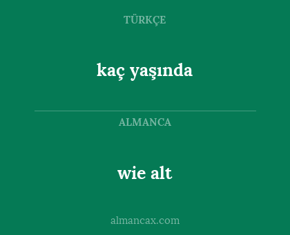 wie alt - kaç yaşında