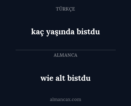 wie alt bistdu - kaç yaşında bistdu