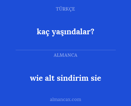 kaç yaşındalar? - wie alt sindirim sie