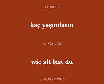 kaç yaşındasın - wie alt bist du