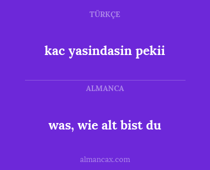 kac yasindasin pekii - was, wie alt bist du