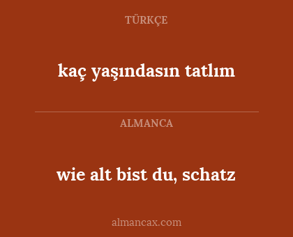 kaç yaşındasın tatlım - wie alt bist du, schatz