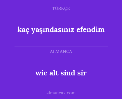 wie alt sind sir - kaç yaşındasınız efendim