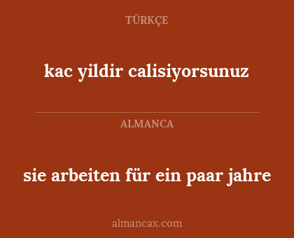 kac yildir calisiyorsunuz - sie arbeiten für ein paar jahre