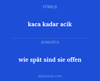 wie spät sind sie offen - kaca kadar acik