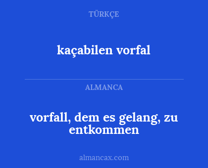 kaçabilen vorfal - vorfall, dem es gelang, zu entkommen