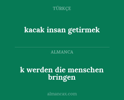 kacak insan getirmek - k werden die menschen bringen