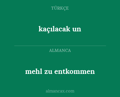 kaçılacak un - mehl zu entkommen