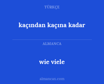kaçından kaçına kadar - wie viele