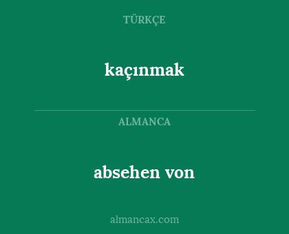 kaçınmak - absehen von