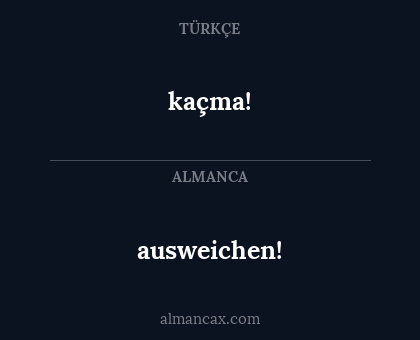 ausweichen! - kaçma!
