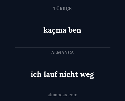 kaçma ben - ich lauf nicht weg