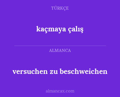 versuchen zu beschweichen - kaçmaya çalış