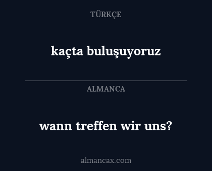 wann treffen wir uns? - kaçta buluşuyoruz