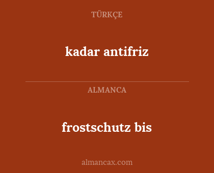 frostschutz bis - kadar antifriz