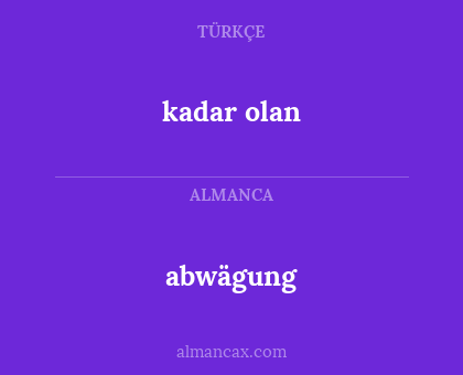 abwägung - kadar olan