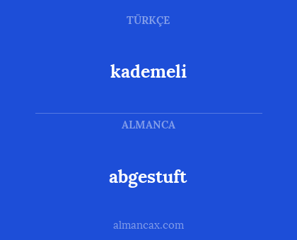abgestuft - kademeli