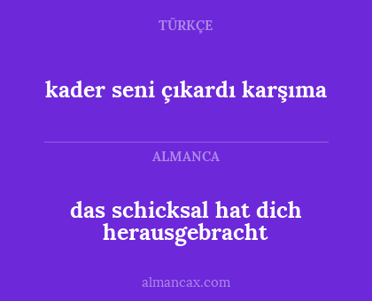 kader seni çıkardı karşıma - das schicksal hat dich herausgebracht