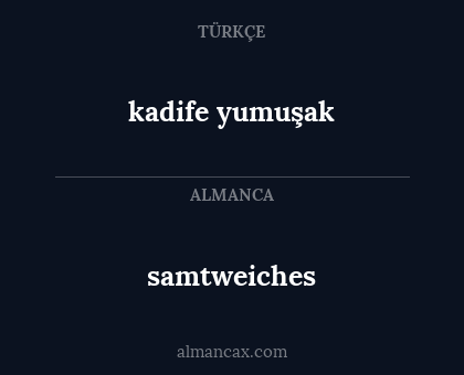 samtweiches - kadife yumuşak