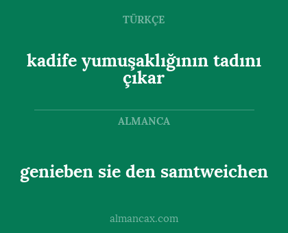 genieben sie den samtweichen - kadife yumuşaklığının tadını çıkar