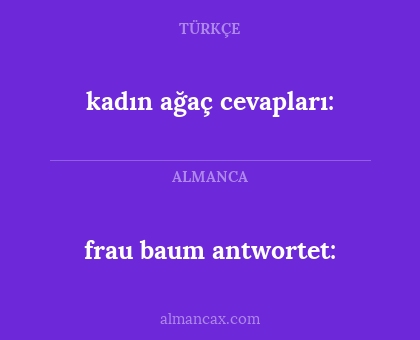 kadın ağaç cevapları: - frau baum antwortet: