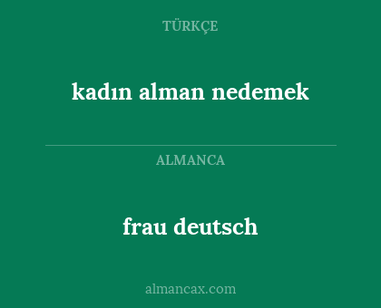 frau deutsch - kadın alman nedemek