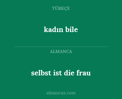 kadın bile - selbst ist die frau