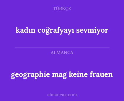 geographie mag keine frauen - kadın coğrafyayı sevmiyor