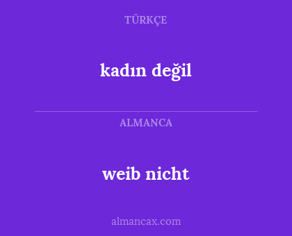 kadın değil - weib nicht