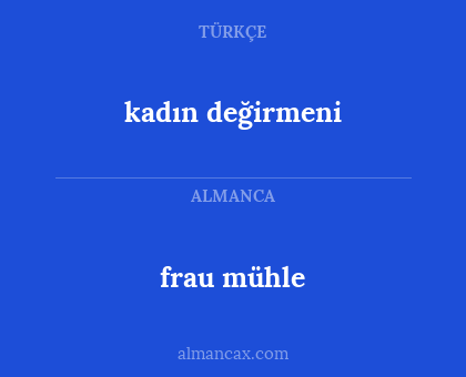 frau mühle - kadın değirmeni