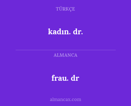 kadın. dr. - frau. dr