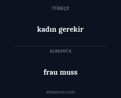kadın gerekir - frau muss