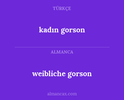 weibliche gorson - kadın gorson