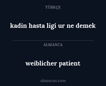weiblicher patient - kadin hasta ligi ur ne demek