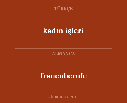 frauenberufe - kadın işleri