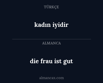 die frau ist gut - kadın iyidir
