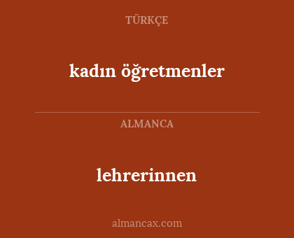 lehrerinnen - kadın öğretmenler