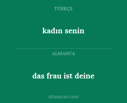 kadın senin - das frau ist deine