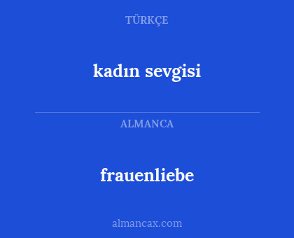 kadın sevgisi - frauenliebe
