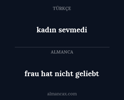 kadın sevmedi - frau hat nicht geliebt