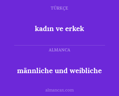 kadın ve erkek - männliche und weibliche